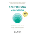 Entrepreneurial Compassion: An Entrepreneur's Journey Through Combat, Suicide, and the Discovery of Compassionate Leadership - Paperback