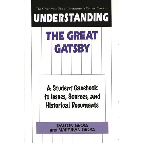 Understanding the Great Gatsby: A Student Casebook to Issues, Sources, and Historical Documents - Hardcover