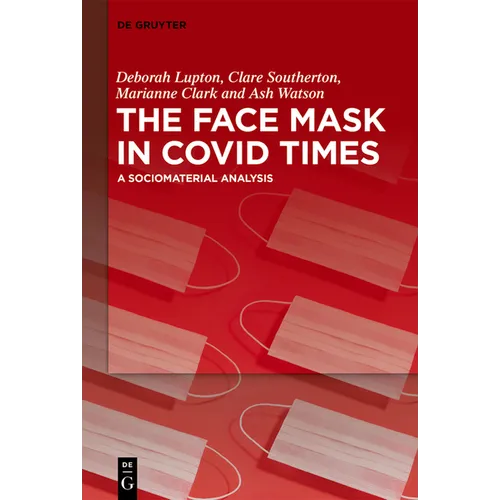 The Face Mask in Covid Times: A Sociomaterial Analysis - Paperback