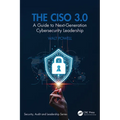 The Ciso 3.0: A Guide to Next-Generation Cybersecurity Leadership - Paperback