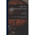 Arctic Explorations: The Second Grinnell Expedition in Search of Sir John Franklin, 1853, '54, '55; Volume 2 - Hardcover
