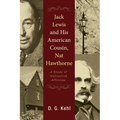 Jack Lewis and His American Cousin, Nat Hawthorne: A Study of Instructive Affinities - Hardcover