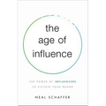 The Age of Influence: The Power of Influencers to Elevate Your Brand - Paperback