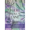 There Was A Lane: Cover & Paintings by Dorothy A. Anderson - Hardcover