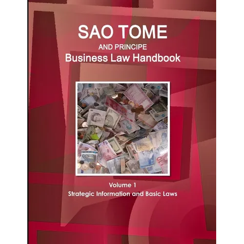 Sao Tome and Principe Business Law Handbook Volume 1 Strategic Information and Basic Laws - Paperback