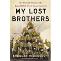 My Lost Brothers: The Untold Story by the Yarnell Hill Fire's Lone Survivor - Hardcover
