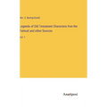 Legends of Old Testament Characters fron the Talmud and other Sources: Vol. 1 - Hardcover