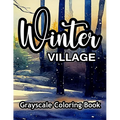 Winter Village Grayscale Coloring Book: A wonderful coloring book for adults. - Paperback
