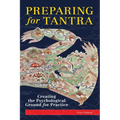 Preparing for Tantra: Creating the Psychological Ground for Practice - Paperback