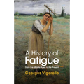 A History of Fatigue: From the Middle Ages to the Present - Hardcover