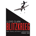 Blitzkrieg: Myth, Reality, and Hitler's Lightning War: France 1940 - Hardcover