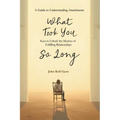 What Took You So Long: A Guide to Understanding Attachments-Keys to Unlock the Mystery of Fulfilling Relationships - Paperback