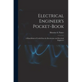 Electrical Engineer's Pocket-book: A Hand-book of Useful Data for Electricians and Electrical Engineers - Paperback