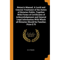 Notary's Manual. a Lucid and Concise Treatment of the Duties of Notaries Public, Together with Forms of Certificates of Acknowledgement and General Le - Paperback