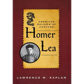 Homer Lea: American Soldier of Fortune - Hardcover