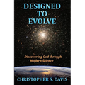 Designed to Evolve: Discovering God through Modern Science - Paperback