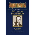 Supernatural - The Life of William Branham Volume 1 - Paperback