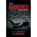 Our Abandoned Children: History of the Child Welfare System - Paperback