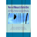 Voice of Monarch Butterflies: Middle Eastern Anthology by Ten Poets from Ganges to Nile - Paperback