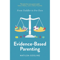 Evidence-Based Parenting: From Toddler to Pre-Teen - Paperback
