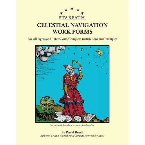 Starpath Celestial Navigation Work Forms: For All Sights and Tables, with Complete Instructions and Examples - Paperback