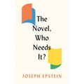 The Novel, Who Needs It? - Hardcover