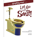 Let Go of Your S#it!: Discover the GoldThrone Method - Paperback