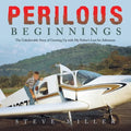 Perilous Beginnings: The Unbelievable Story of Growing Up with My Father's Lust for Adventure - Paperback