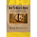 How To Make A Movie: Learn to write, shoot and market your first film. - Paperback
