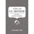 A Year with G. K. Chesterton: 365 Days of Wisdom, Wit, and Wonder (a 365-Day Devotional) - Paperback