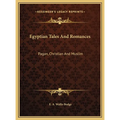 Egyptian Tales And Romances: Pagan, Christian And Muslim - Hardcover
