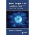 Vision Zero at Work: Strategies for Sustainable Excellence in Safety, Health and Wellbeing - Hardcover