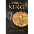 When Coins Were King: The Coins, Power Struggles, and Personalities That Defined a Nation - Hardcover