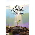 The Seed & the Savior Daily Devotions for Growing Closer to Christ - Paperback