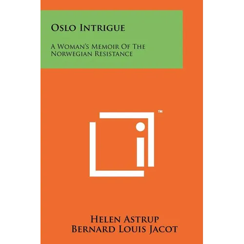 Oslo Intrigue: A Woman's Memoir Of The Norwegian Resistance - Paperback
