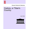 Cadore, or Titian's Country. - Paperback