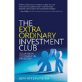 The Extraordinary Investment Club: Your Path to Financial Freedom - Paperback