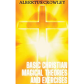 Basic Christian Magical Theories and Exercises - Paperback