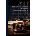 Longshore Harbor Workers' Compensation Act - Paperback