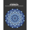 Coloring Book For Adults: 60 Mandalas: 60 Mandalas: Stress Relieving Mandala Designs for Adults Relaxation - Paperback