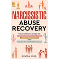 Narcissistic Abuse Recovery: The Complete Guide to Recover From Emotional Abuse, Identify Narcissists, and Overcome Abusive Relationships - Paperback