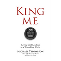 King Me: Loving and Leading in a Wounding World - Paperback
