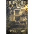 The House That Time Forgot: A Positronic Book - Hardcover