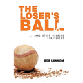 The Loser's Ball: ...and Other Winning Strategies - Paperback