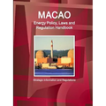 Macao Energy Policy, Laws and Regulation Handbook - Strategic Information and Regulations - Paperback