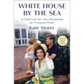 White House by the Sea: A Century of the Kennedys at Hyannis Port - Hardcover