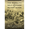 The Morality of Self-Defense and Military Action: The Judeo-Christian Tradition - Hardcover