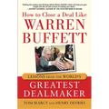 How to Close a Deal Like Warren Buffett: Lessons from the World's Greatest Dealmaker - Hardcover