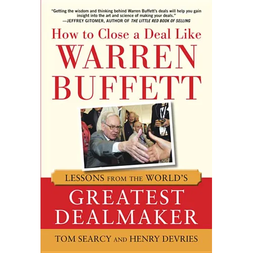 How to Close a Deal Like Warren Buffett: Lessons from the World's Greatest Dealmaker - Hardcover