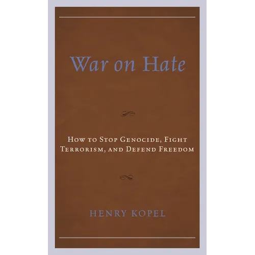 War on Hate: How to Stop Genocide, Fight Terrorism, and Defend Freedom - Paperback